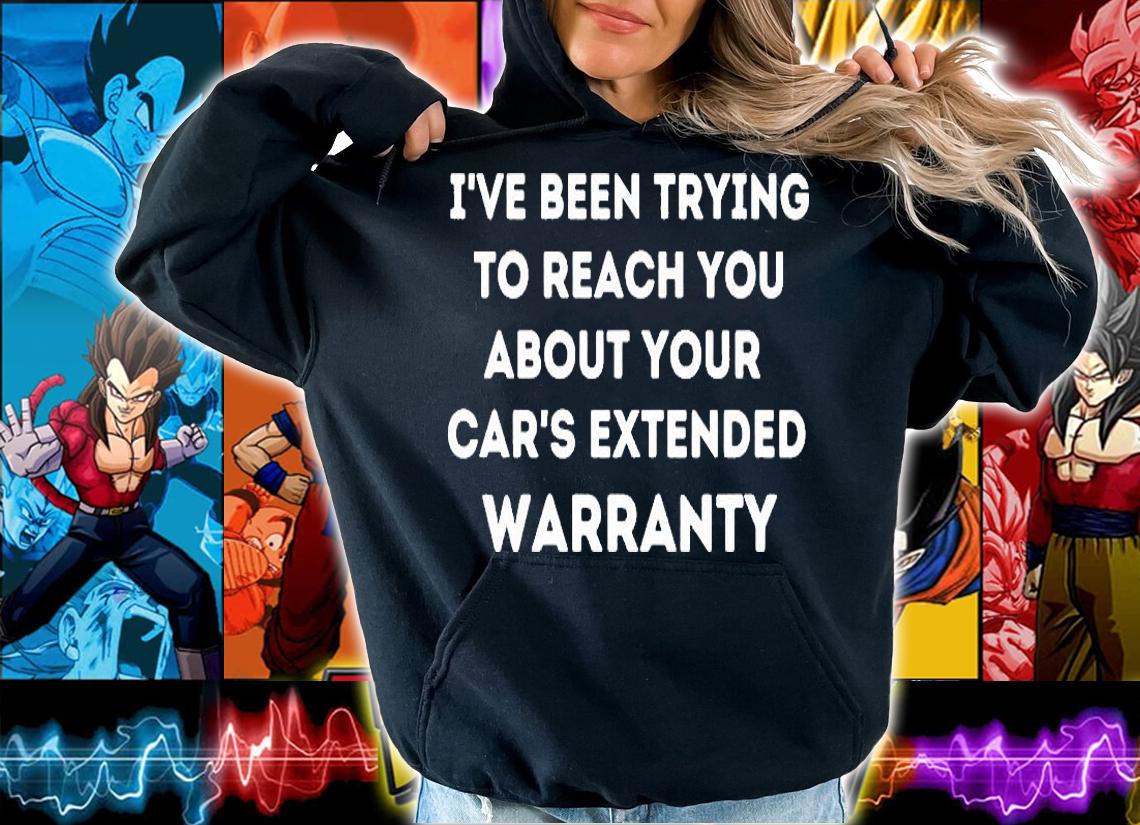 About Your Car's Extended Warranty Funny T-Shirt t-shirt hoodie