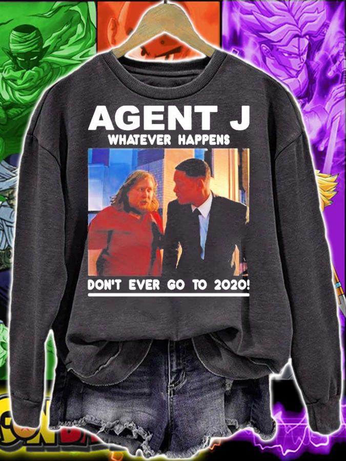 Agent J Whatever Happens Dont Ever Go To 2020 T-Shirt t-shirt