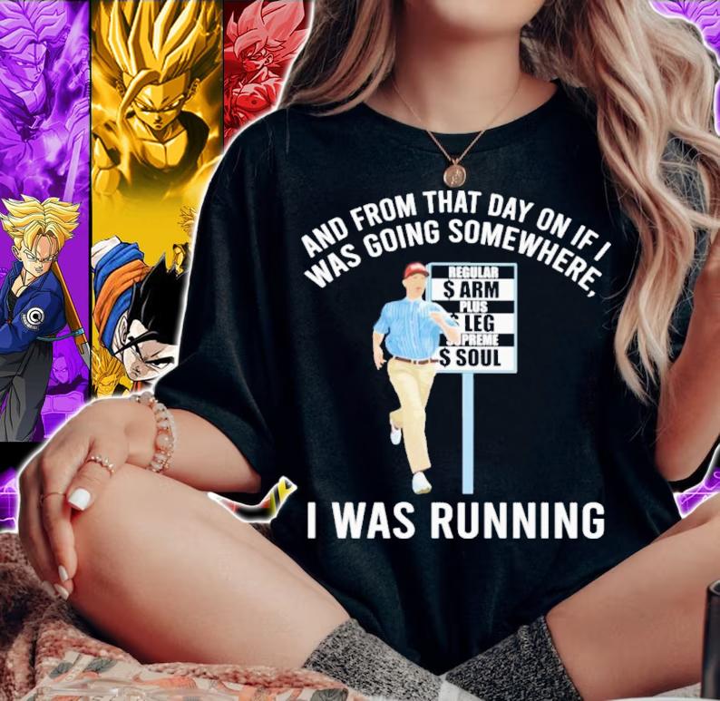 And From That Day On If Was Going Somewhere I Was Running Shirt t-shirt