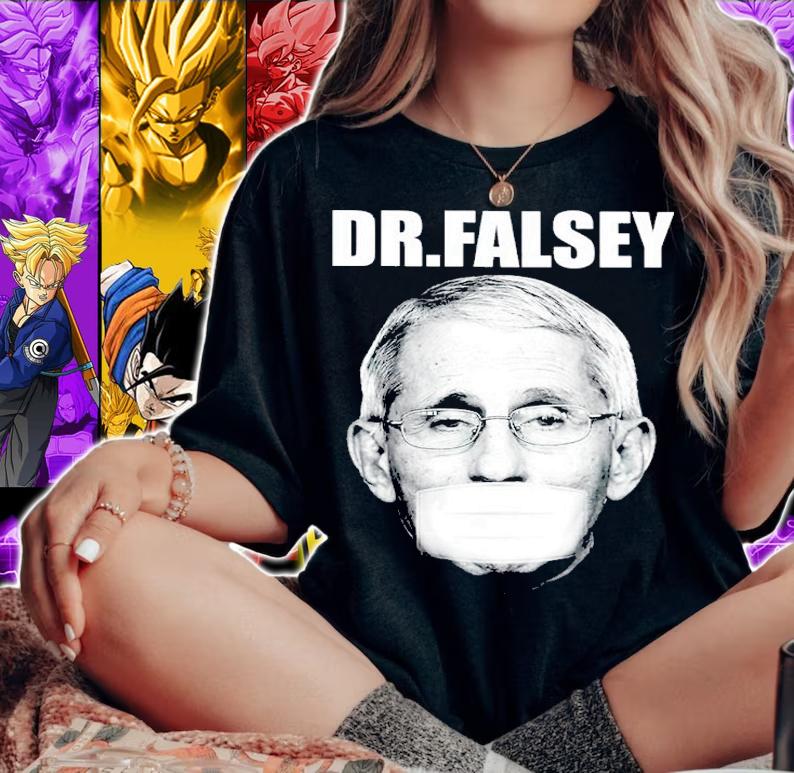 Anthony Fauci Dr. Falsey Shirt t-shirt woman shirt