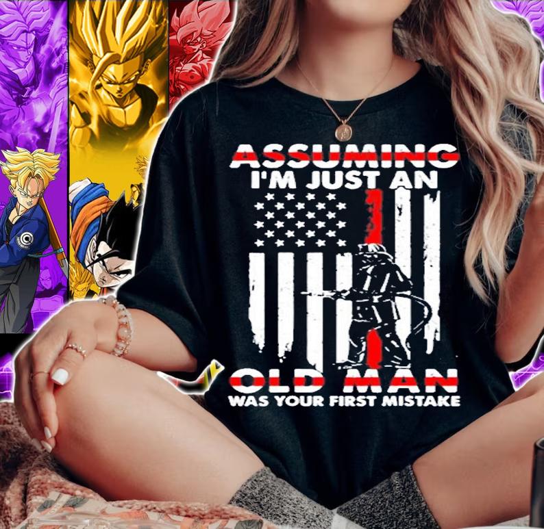 Assuming Im Just An Old Man Firefighter T-Shirt t-shirt