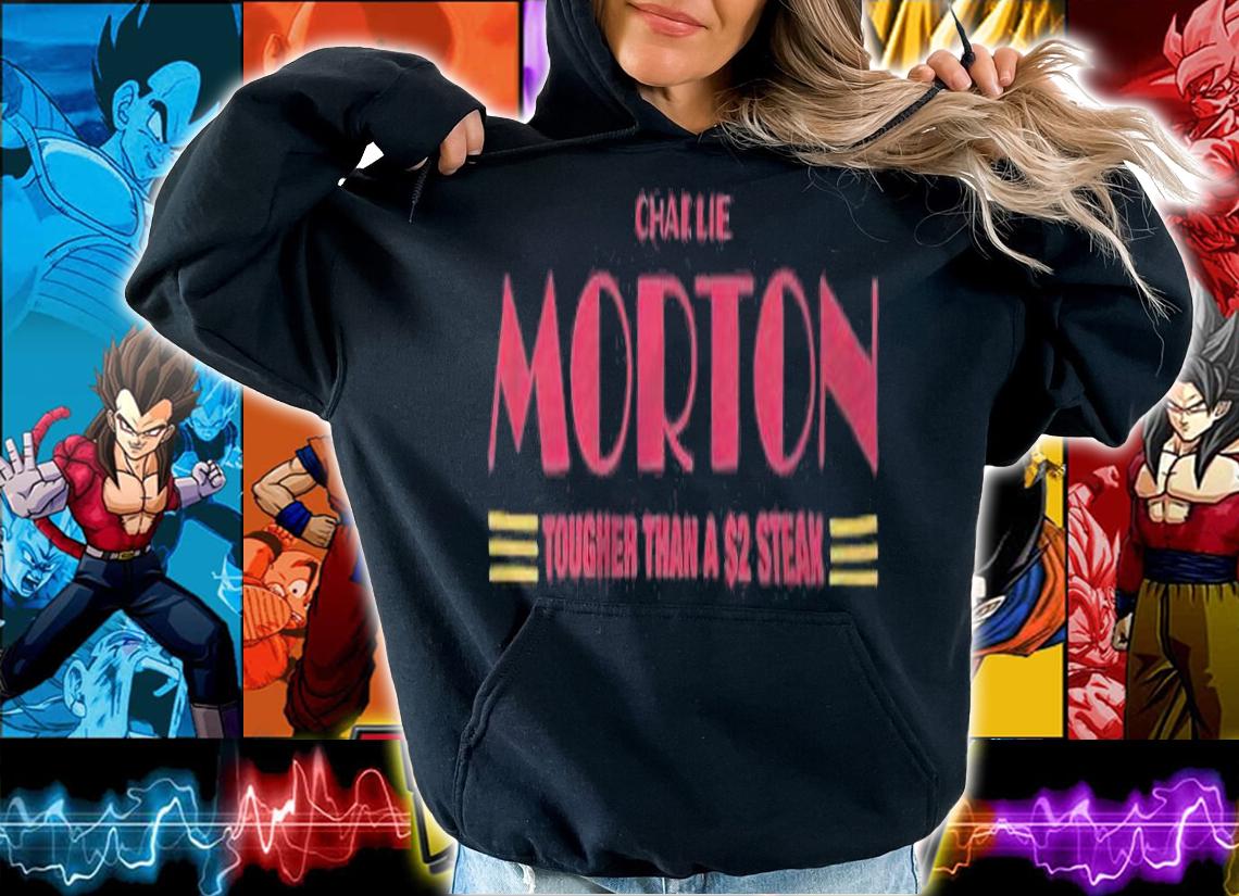 Atlanta Braves Charlie Morton Tough Than A $2 Steak Shirt t-shirt