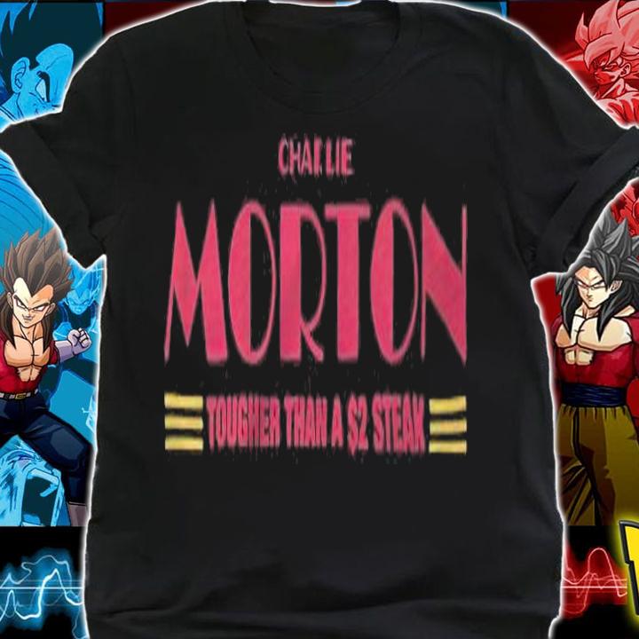 Atlanta Braves Charlie Morton Tough Than A $2 Steak Shirt t-shirt