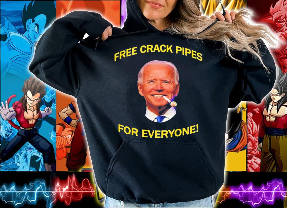 Biden Frees Crack Pipes For Everyone T-Shirt t-shirt