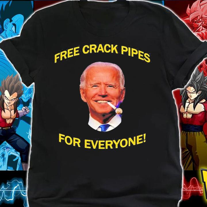 Biden Frees Crack Pipes For Everyone T-Shirt t-shirt
