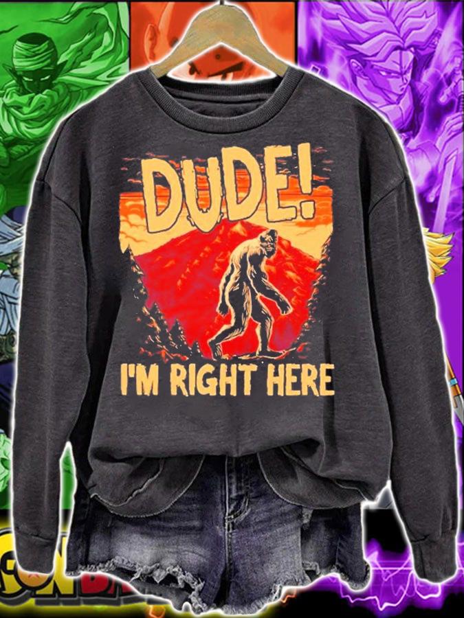 Bigfoot Sasquatch Dude Im Right Here  Camping Hiking T-Shirt t-shirt sweatshirt