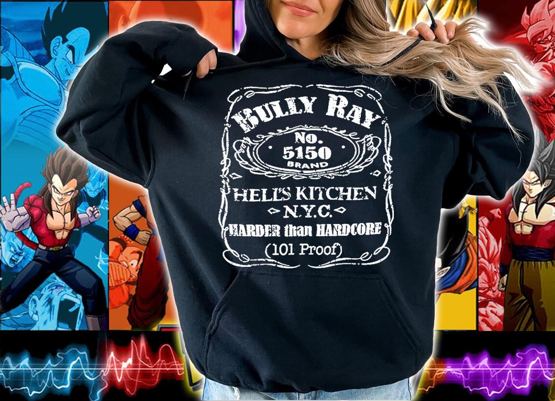 Bully Ray 5150 Hell's Kitchen Harder Than Hardcore T-Shirt t-shirt hoodie