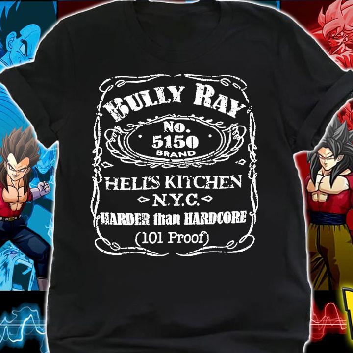 Bully Ray 5150 Hell's Kitchen Harder Than Hardcore T-Shirt t-shirt shirt