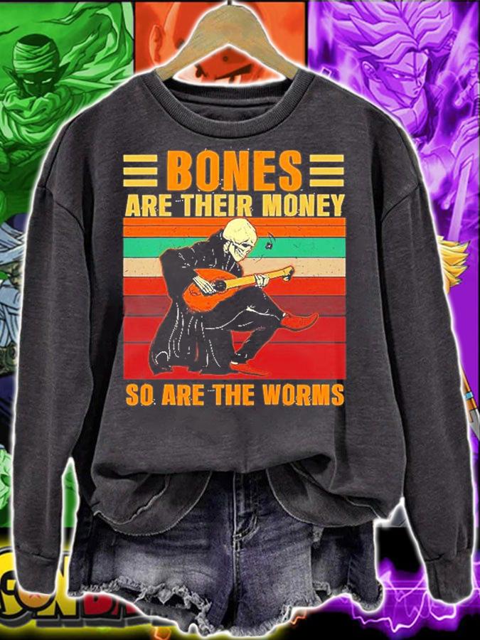 Bones Are Their Money So Are The Worms T-Shirt t-shirt