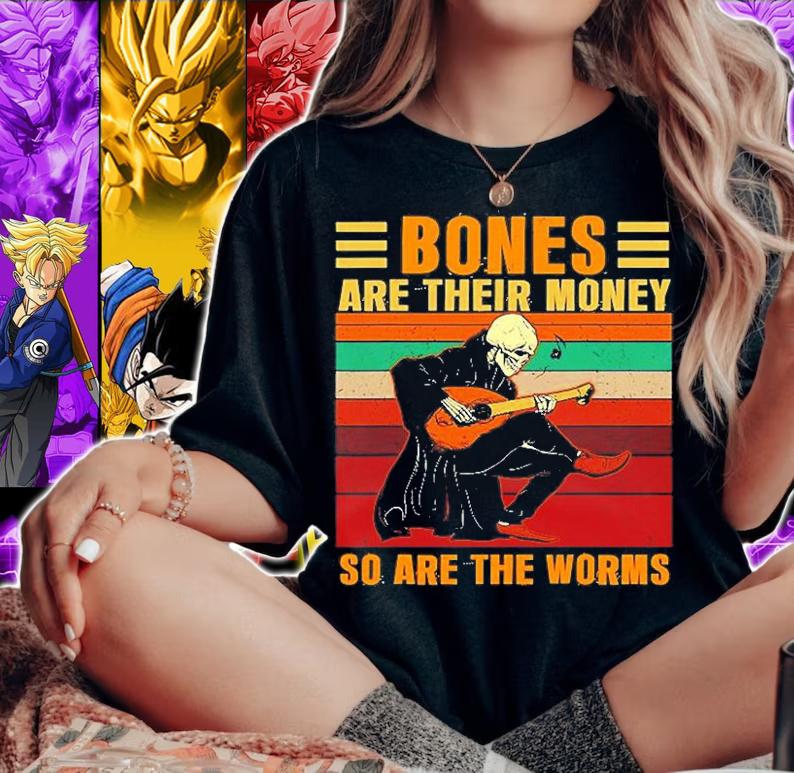 Bones Are Their Money So Are The Worms T-Shirt t-shirt
