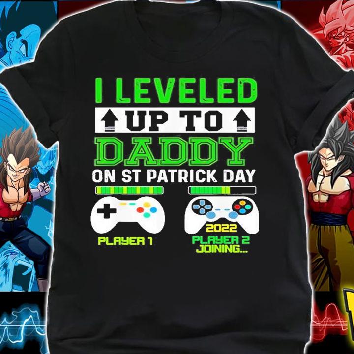 I Leveled Up To Daddy On St Patrick's Day T-Shirt t-shirt