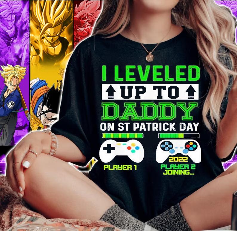 I Leveled Up To Daddy On St Patrick's Day T-Shirt t-shirt