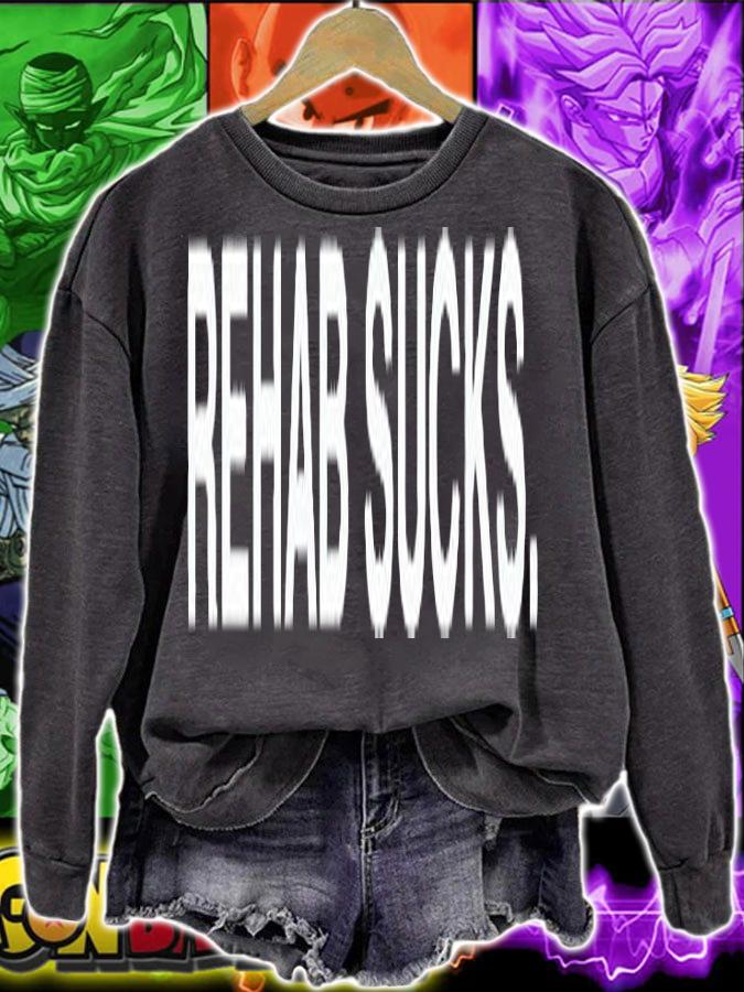 Rehab sucks T-shirt t-shirt sweatshirt