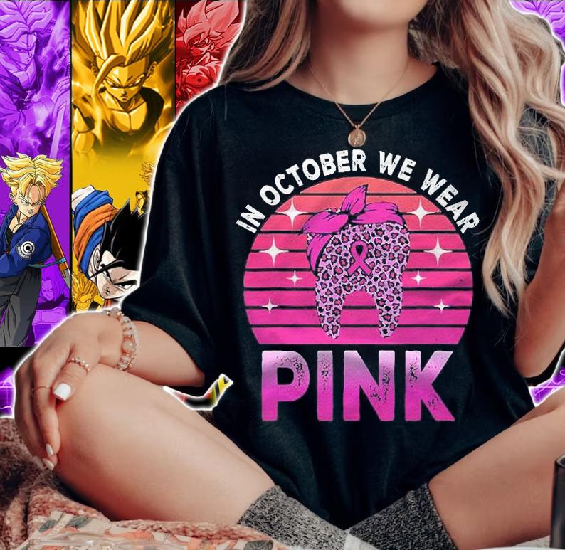 Tooth In October We Wear Pink Breast Cancer Awareness Dental Shirt t-shirt woman shirt