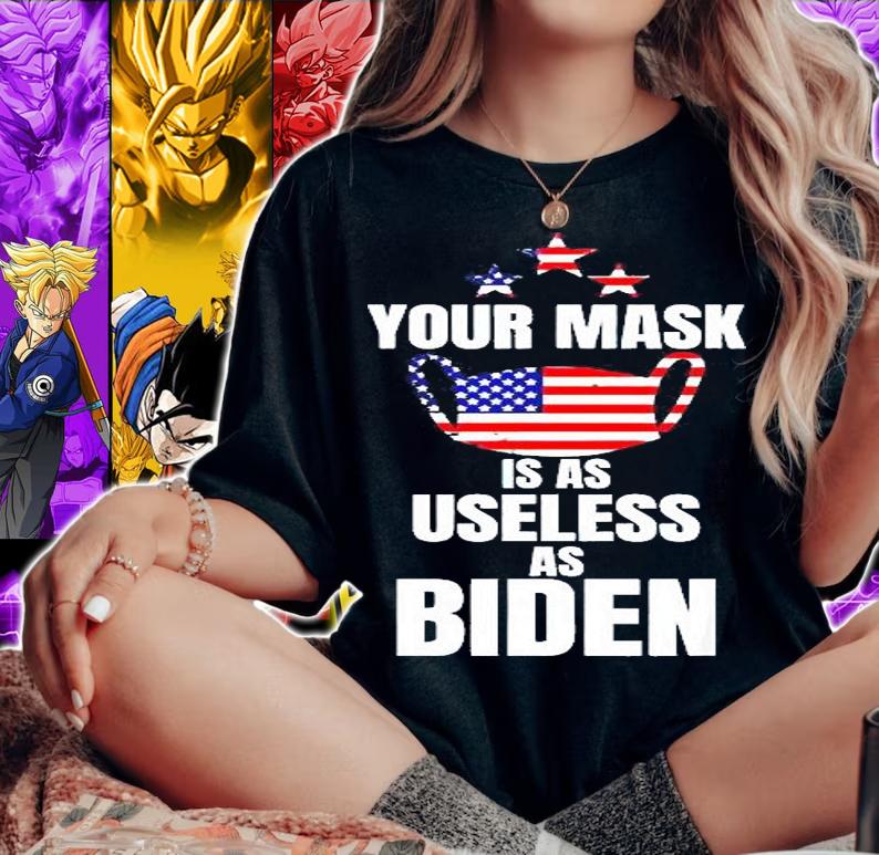 Your mask is as useless as Joe Biden T-shirt t-shirt