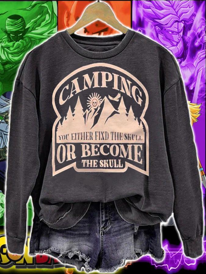 Camping you either fixd the skull or become the skull T-shirt t-shirt sweatshirt