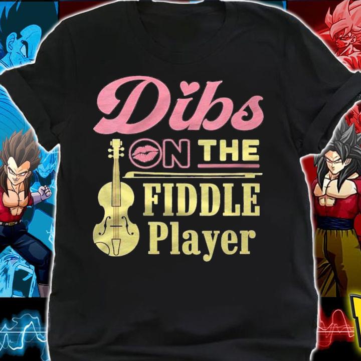 Dibs On The Fiddle Player Fiddler Wife Girlfriend Bluegrass Shirt t-shirt shirt