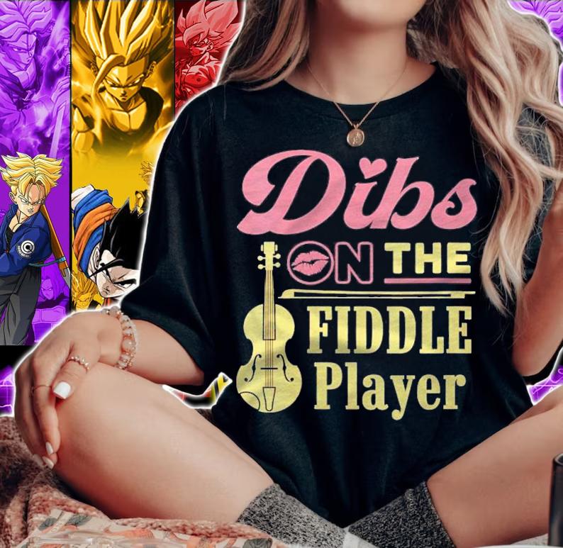 Dibs On The Fiddle Player Fiddler Wife Girlfriend Bluegrass Shirt t-shirt woman shirt