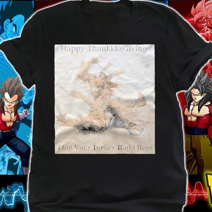 Happy thanksgiving i got your turkey right here T-shirt t-shirt
