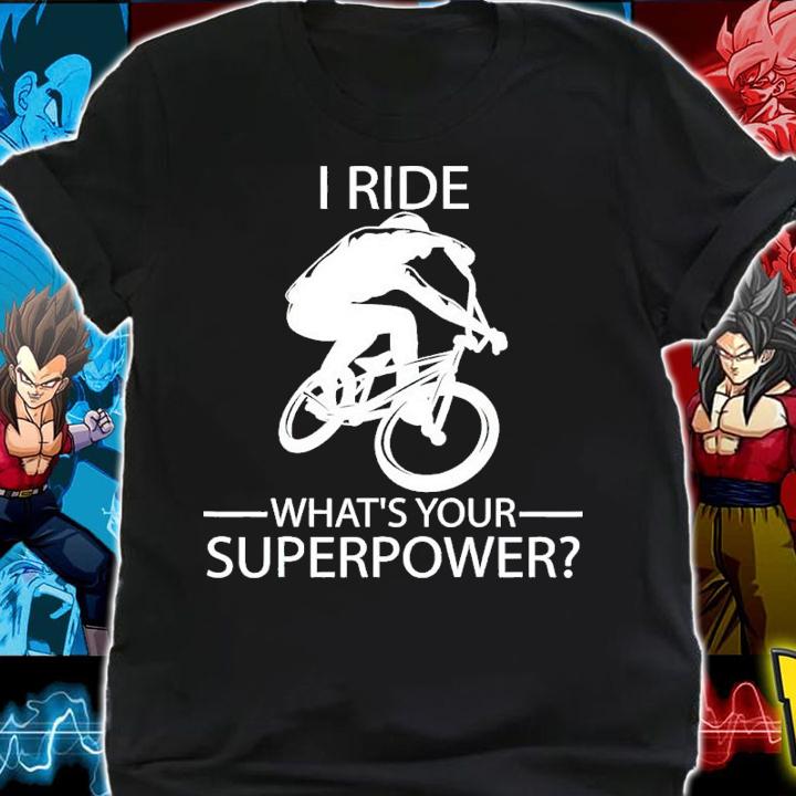 I Ride BMX What's Your Superpower shirt t-shirt shirt