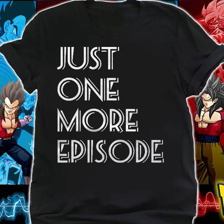 Just One More Episode Tv Fan Shirt t-shirt shirt
