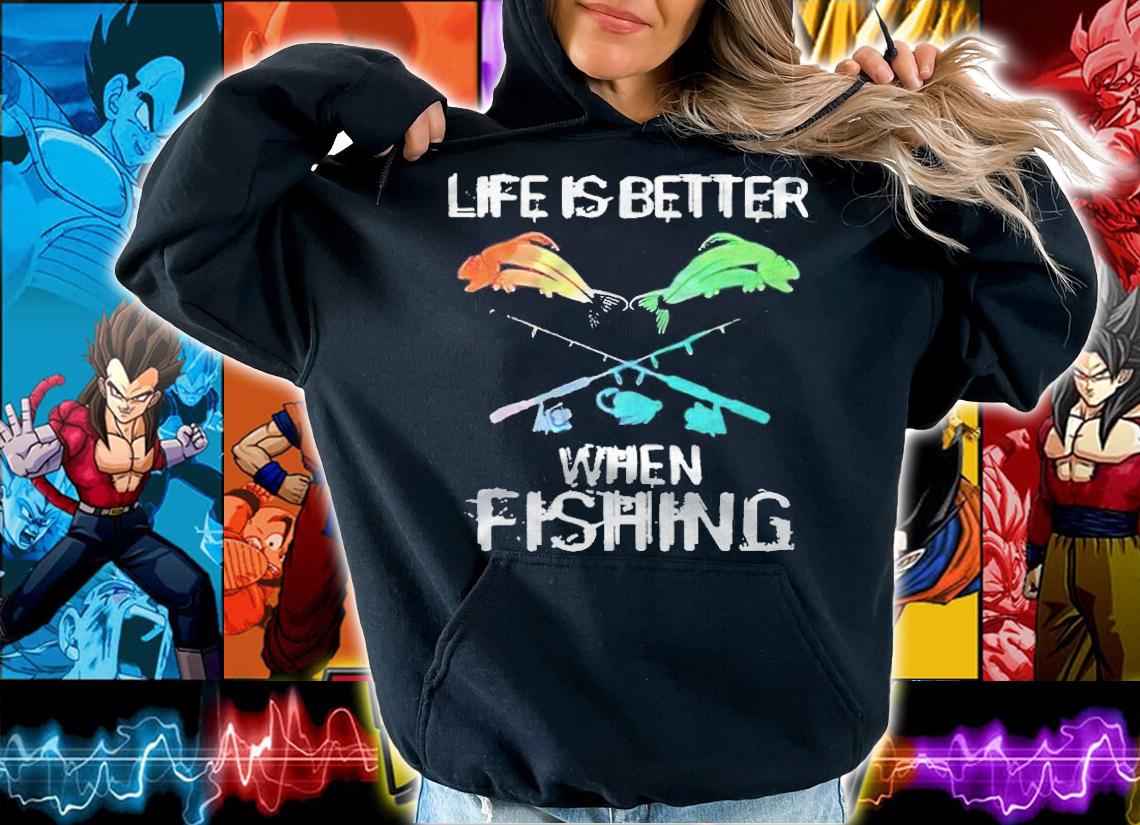 Life is better when fishing T-shirt t-shirt