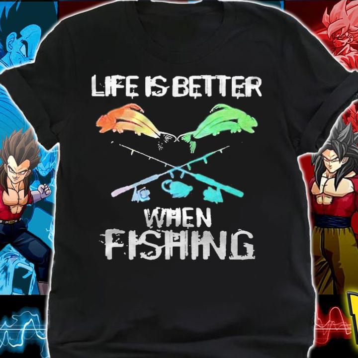 Life is better when fishing T-shirt t-shirt