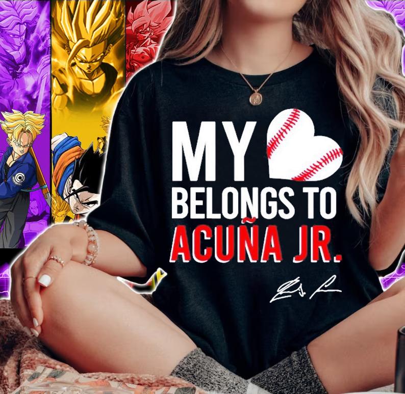 My Heart Belongs To Ronald Acuna Jr T-Shirt t-shirt woman shirt