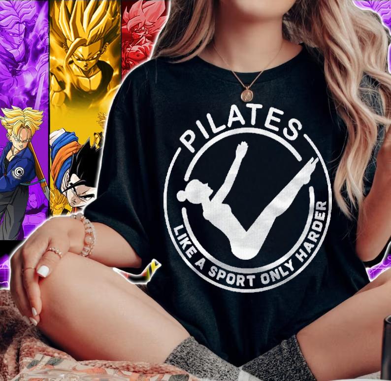 Pilates Like A Sport Only Harder Funny Saying Unisex Shirt t-shirt woman shirt