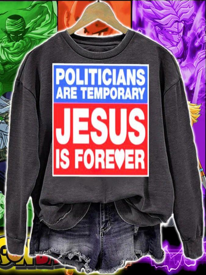 Politicians Are Temporary Jesus Is Forever T-Shirt t-shirt sweatshirt