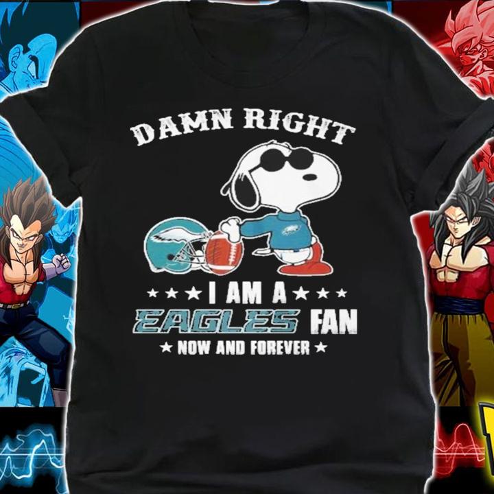 Snoopy Philadelphia Eagles Damn Right I Am A Eagles Fan Now And Forever t-shirt