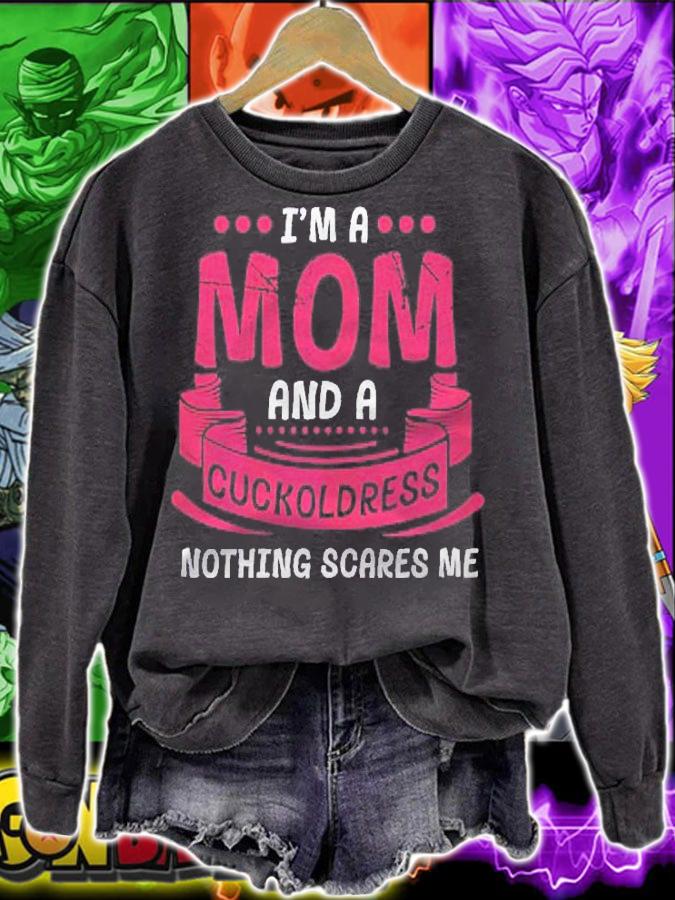 Womens Im A Mom And Cuckoldress Nothing Scares Me Adult Kink Funny Shirt t-shirt sweatshirt