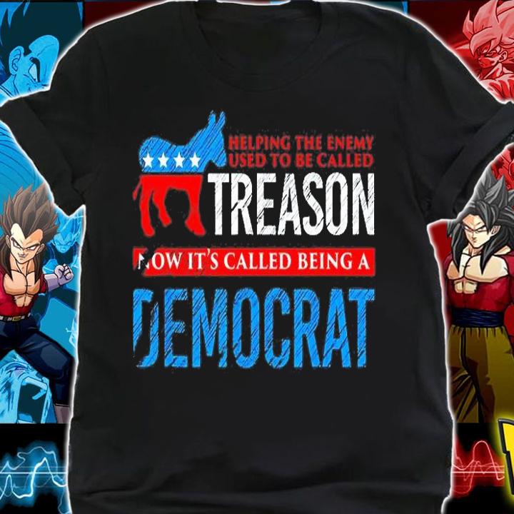 Helping The Enemy Used Tobe Called Treason Now Its Democrat T-Shirt t-shirt