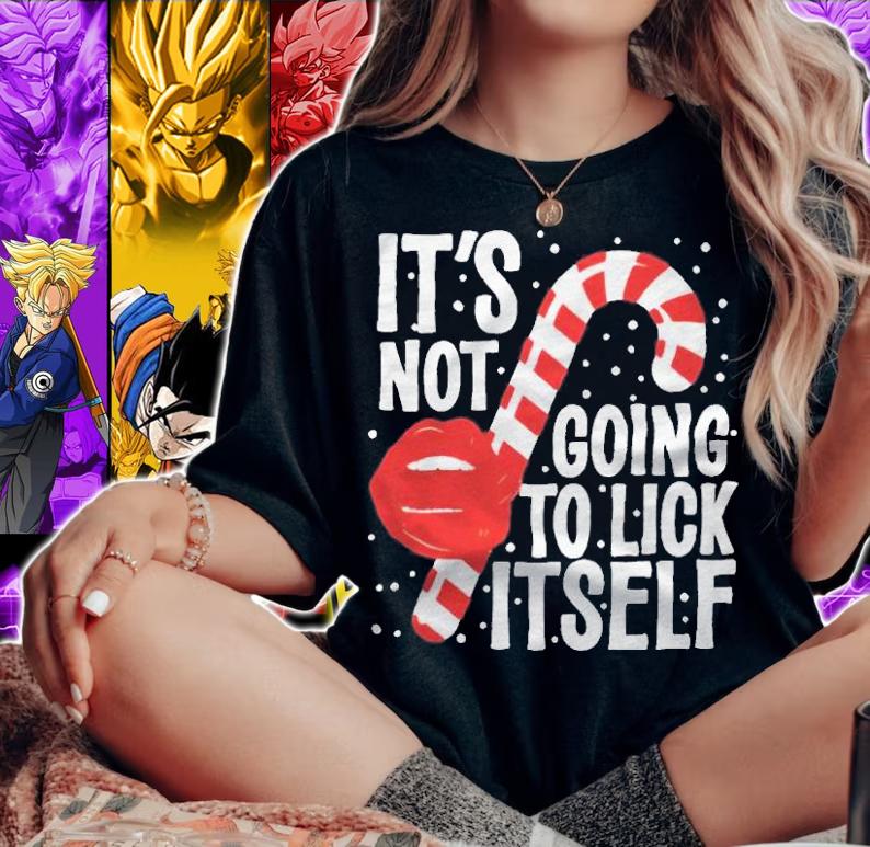It's not going to lick itself Christmas candy cane T-shirt t-shirt