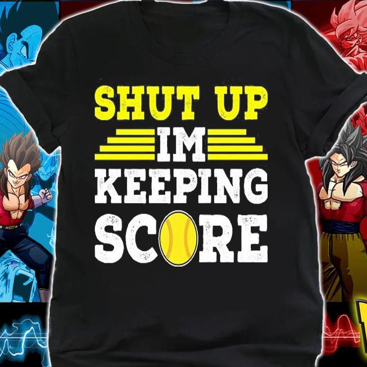 Shut Up Im Keeping Score Shirt Funny Softball Baseball T-Shirt t-shirt