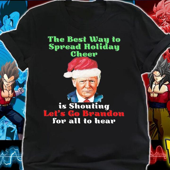 The Best Way To Spread Holiday Cheer Is Shouting Let's Go Brandon For All To Hear Trump Santa Claus T-Shirt t-shirt shirt