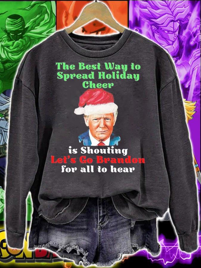 The Best Way To Spread Holiday Cheer Is Shouting Let's Go Brandon For All To Hear Trump Santa Claus T-Shirt t-shirt sweatshirt