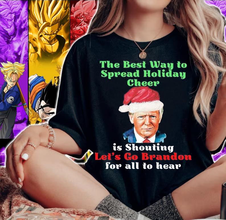 The Best Way To Spread Holiday Cheer Is Shouting Let's Go Brandon For All To Hear Trump Santa Claus T-Shirt t-shirt woman shirt