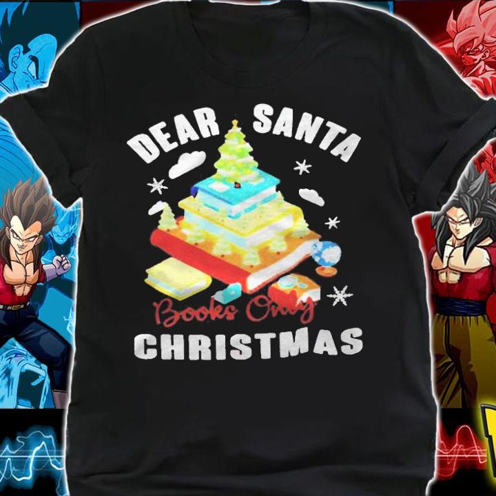 Dear Santa books only Christmas T-shirt t-shirt shirt