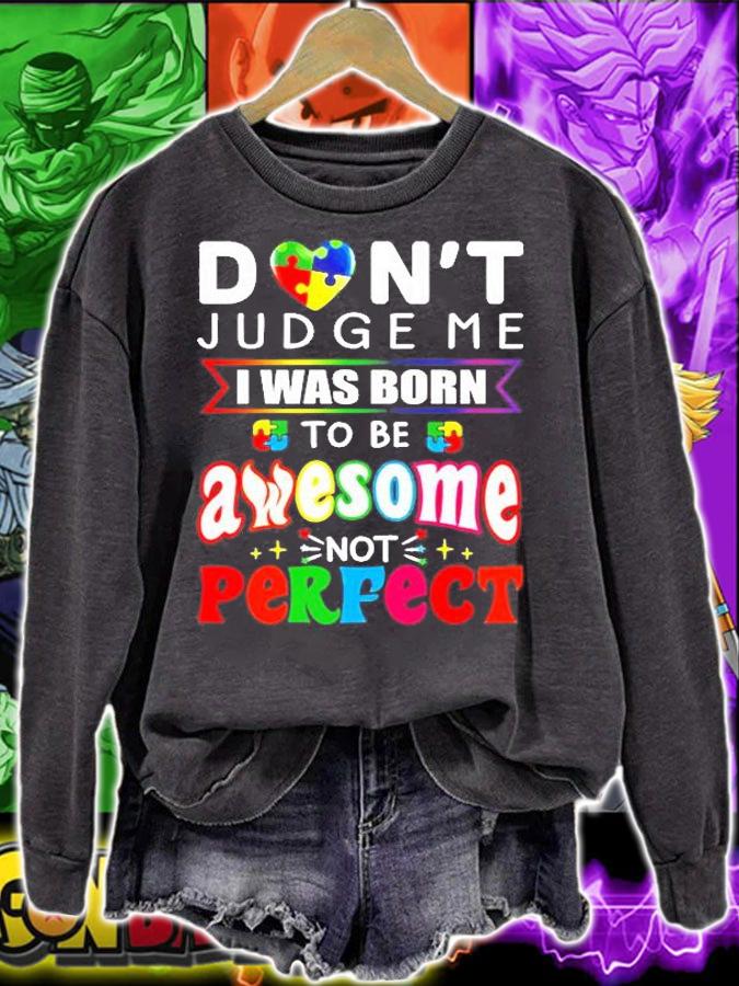 Dont Judge Me I Was Born To Be Awesome Not Perfect T-Shirt t-shirt