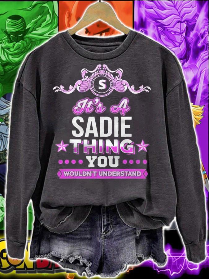Its A Sadie Thing You Wouldnt Understand Shirt t-shirt sweatshirt