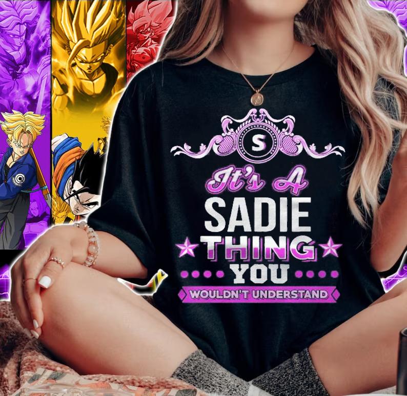 Its A Sadie Thing You Wouldnt Understand Shirt t-shirt woman shirt