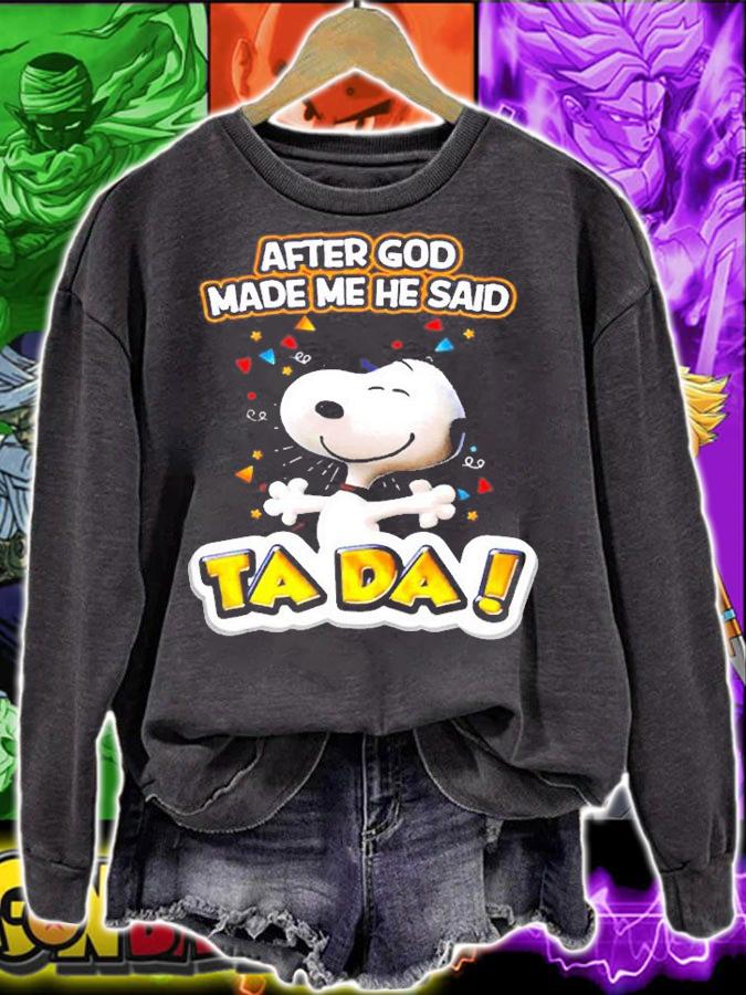 Snoopy After God Made Me He Said Ta Da Shirt t-shirt sweatshirt