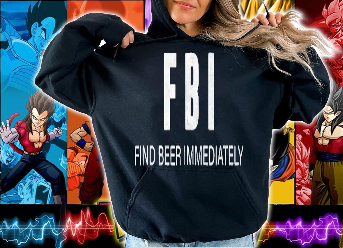 Funny Beer Shirt Fbi Find Beer Immediately Shirt t-shirt
