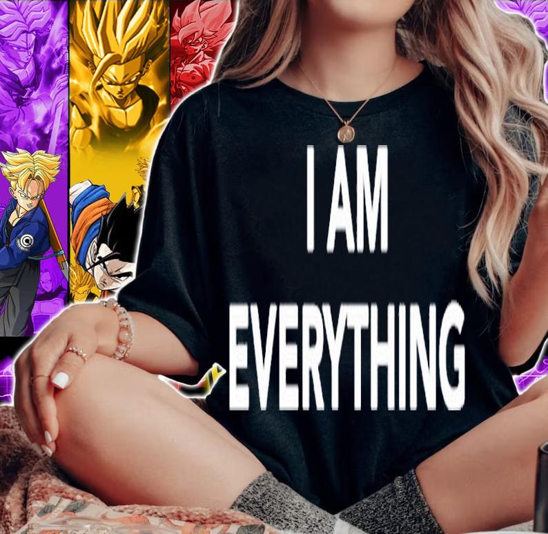 I Am Everything T-Shirt t-shirt woman shirt