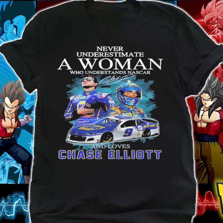 Never underestimate a woman who understands Nascar and love Chase Elliott signature shirt t-shirt shirt