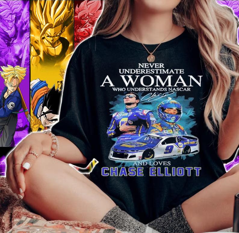 Never underestimate a woman who understands Nascar and love Chase Elliott signature shirt t-shirt woman shirt