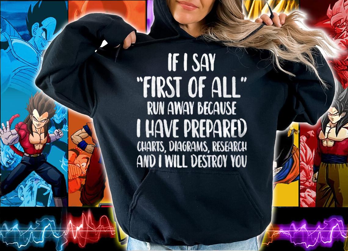 If I Say First Of All Run Away Funny Sarcastic Quote shirt t-shirt hoodie