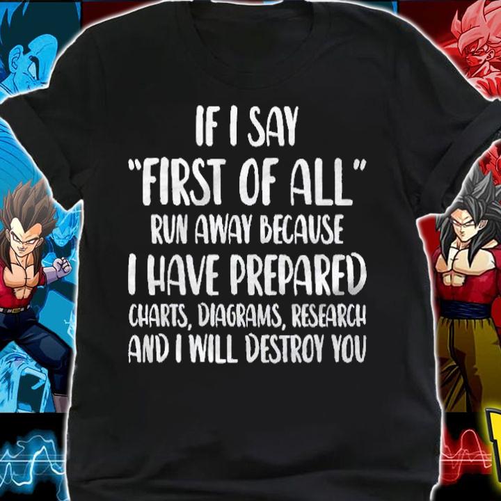 If I Say First Of All Run Away Funny Sarcastic Quote shirt t-shirt shirt