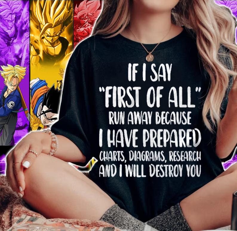 If I Say First Of All Run Away Funny Sarcastic Quote shirt t-shirt woman shirt